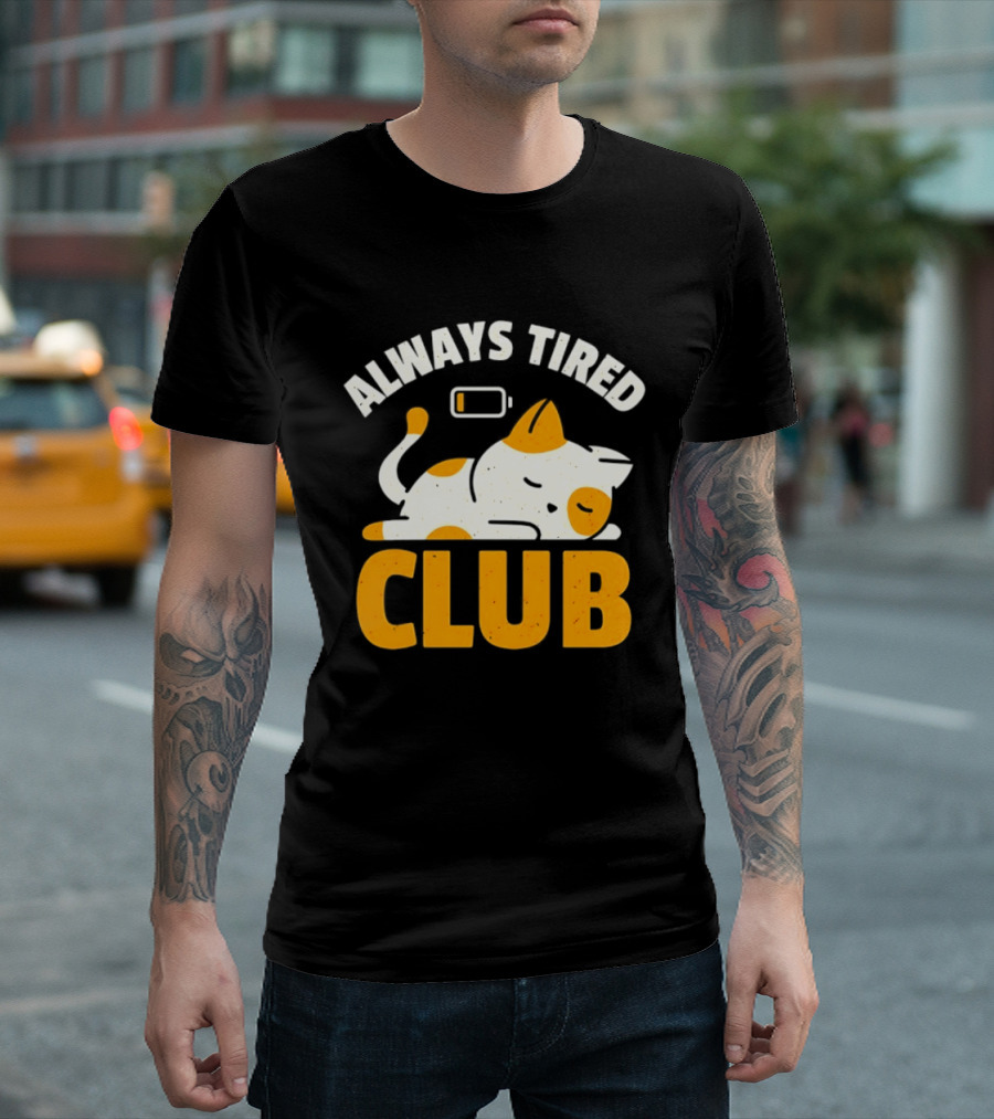 Always Tired Club Cat Out Of Battery T-Shirt