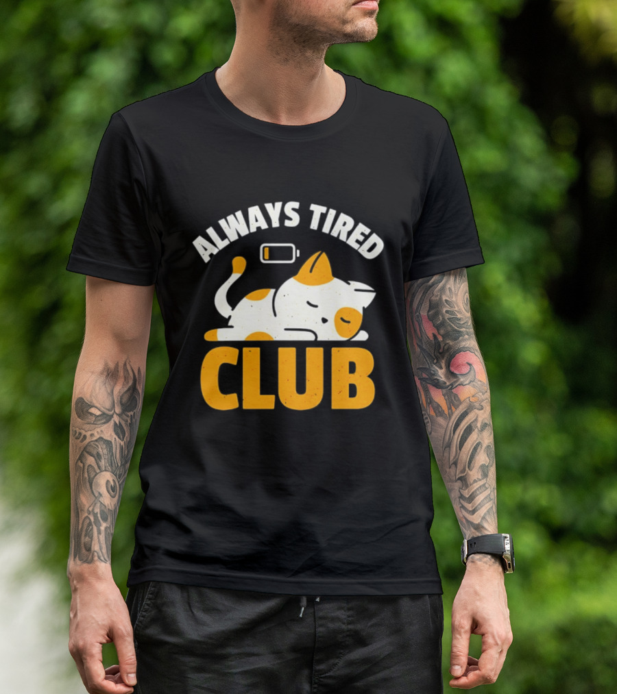 Always Tired Club Cat Out Of Battery T-Shirt
