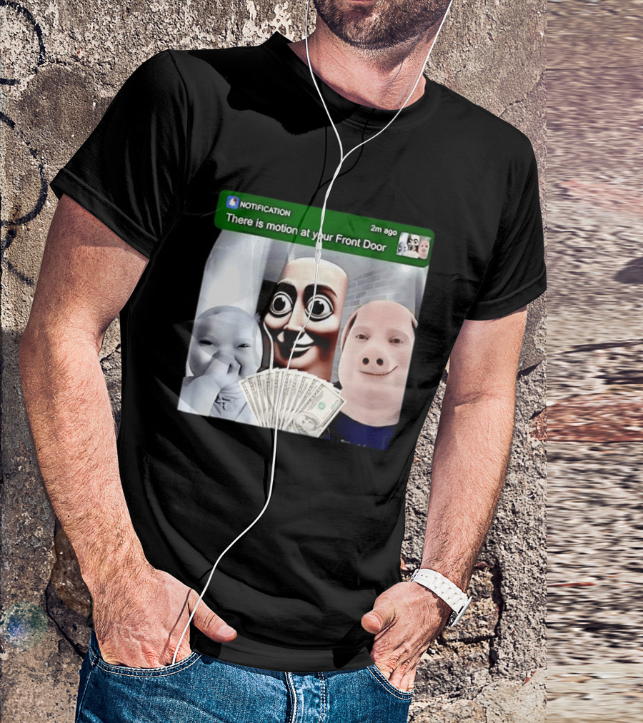 Notification Meme Funny Faces At Your Front Door With Cash T-Shirt