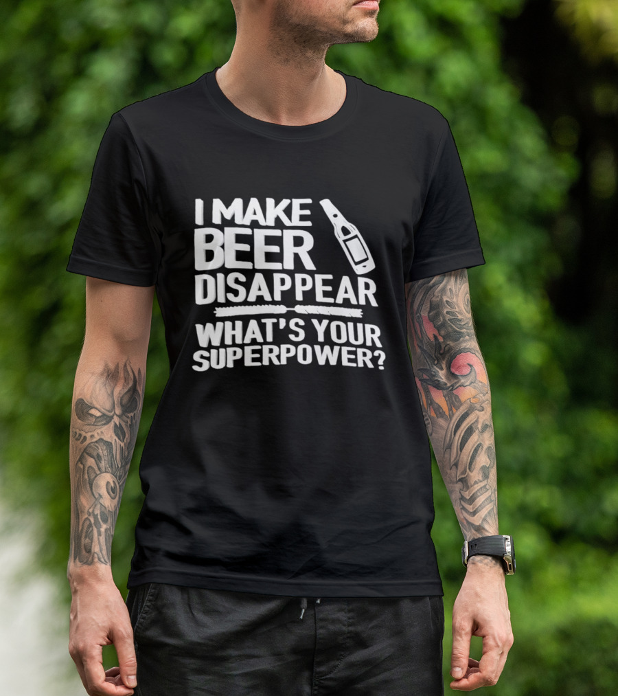 I Make Beer Disappear What's Your Superpower Bottle Icon Fun Drinking Phrase T-Shirt