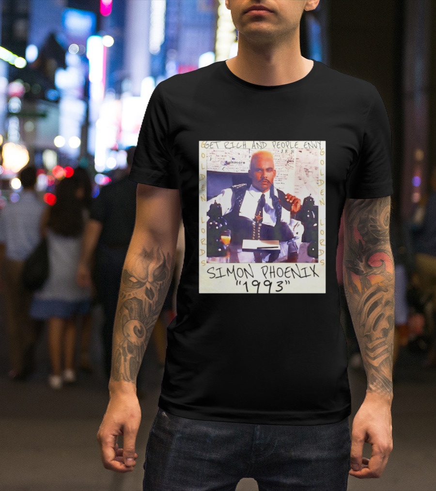 Golden Lords Simon Phoenix 1993 Get Rich And People Envy T-Shirt