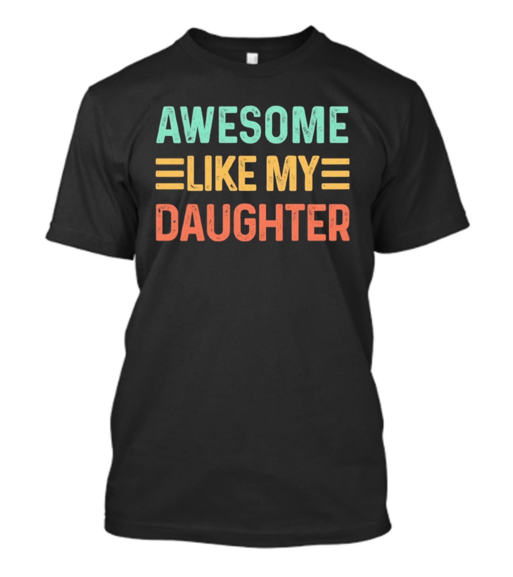 Awesome Like My Daughter T-Shirt