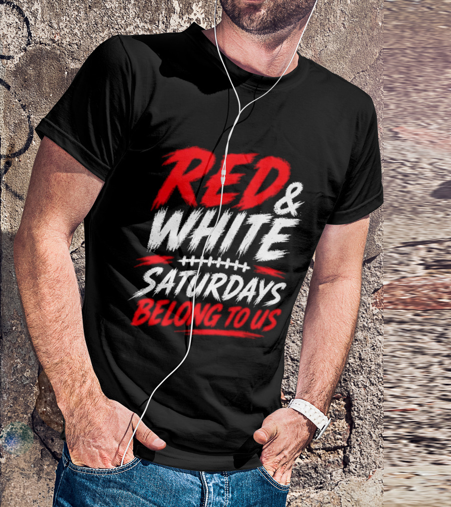 Red White College Football Game Day Saturdays Belong To Us T-Shirt