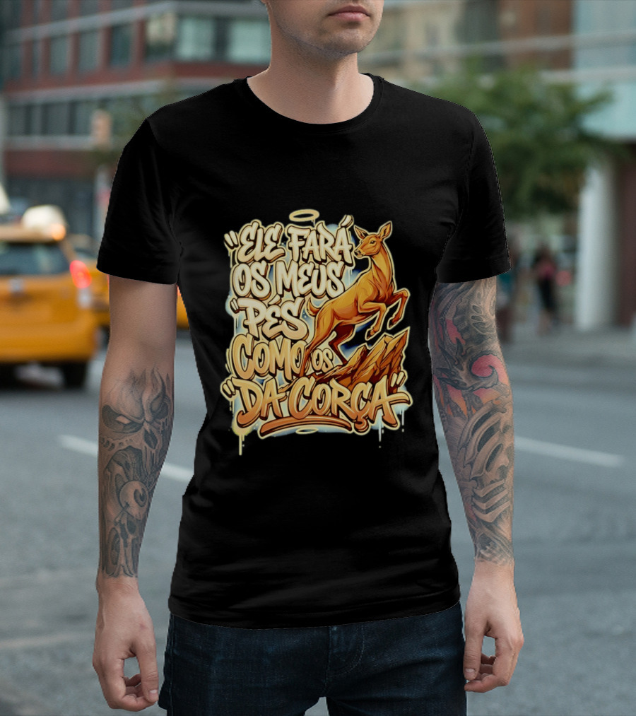 Ele Fará Os Meus Pés Como Os Da Corça T-Shirt