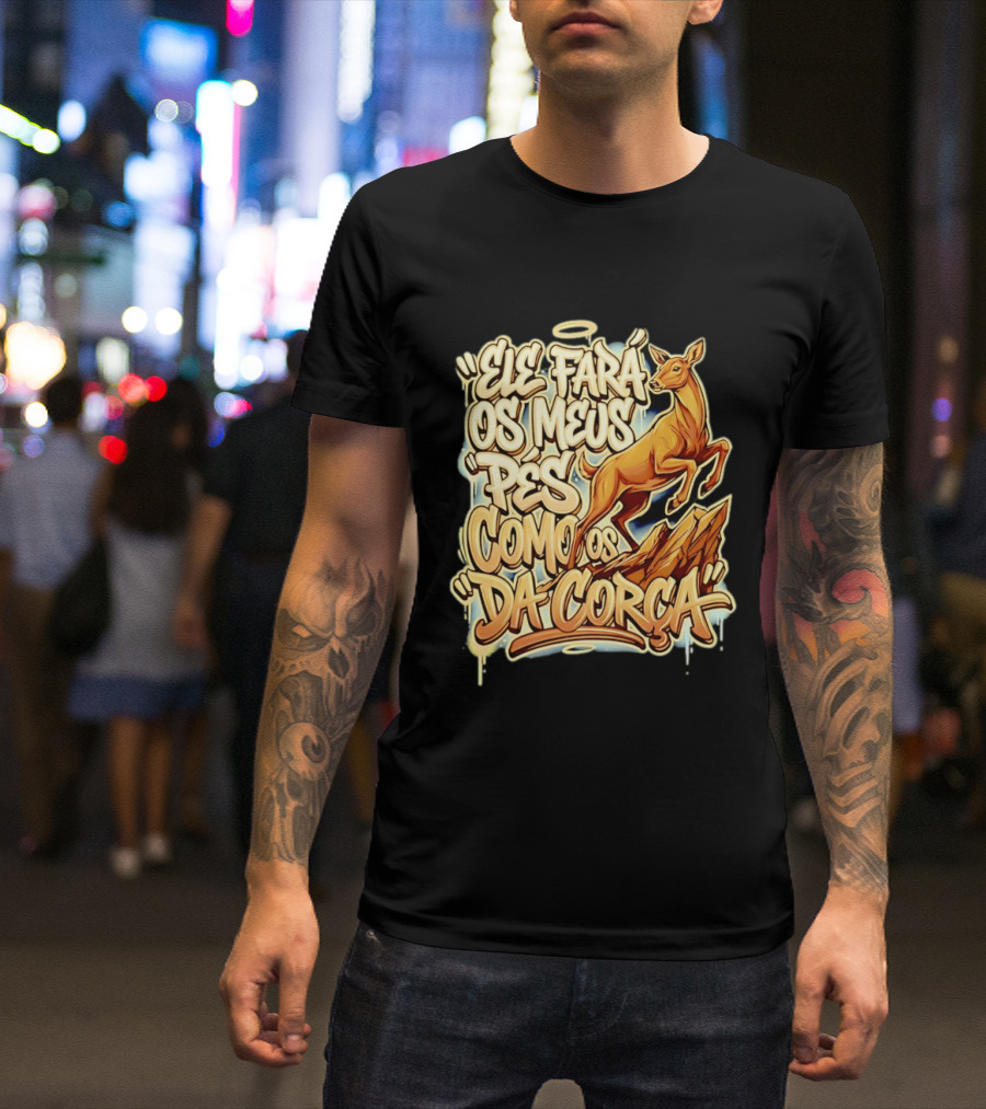 Ele Fará Os Meus Pés Como Os Da Corça T-Shirt