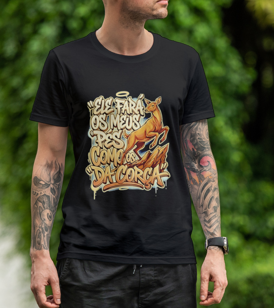 Ele Fará Os Meus Pés Como Os Da Corça T-Shirt