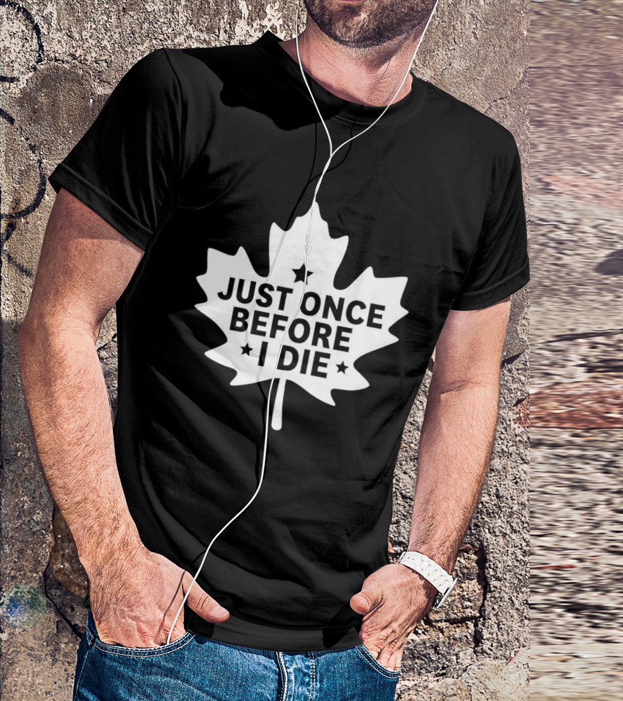 Just Once Before I Die Maple Leaf Shape T-Shirt