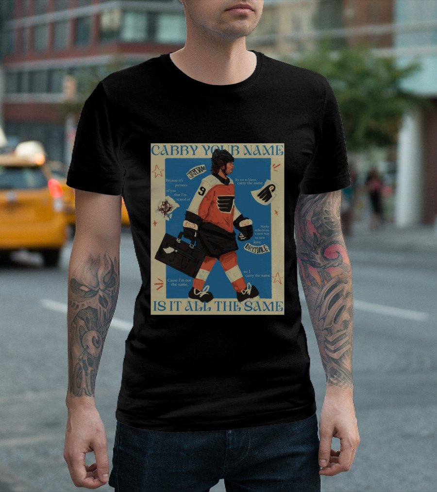 Philadelphia Flyers Carry Your Name Is It All The Same JamJam Drysdale T-Shirt