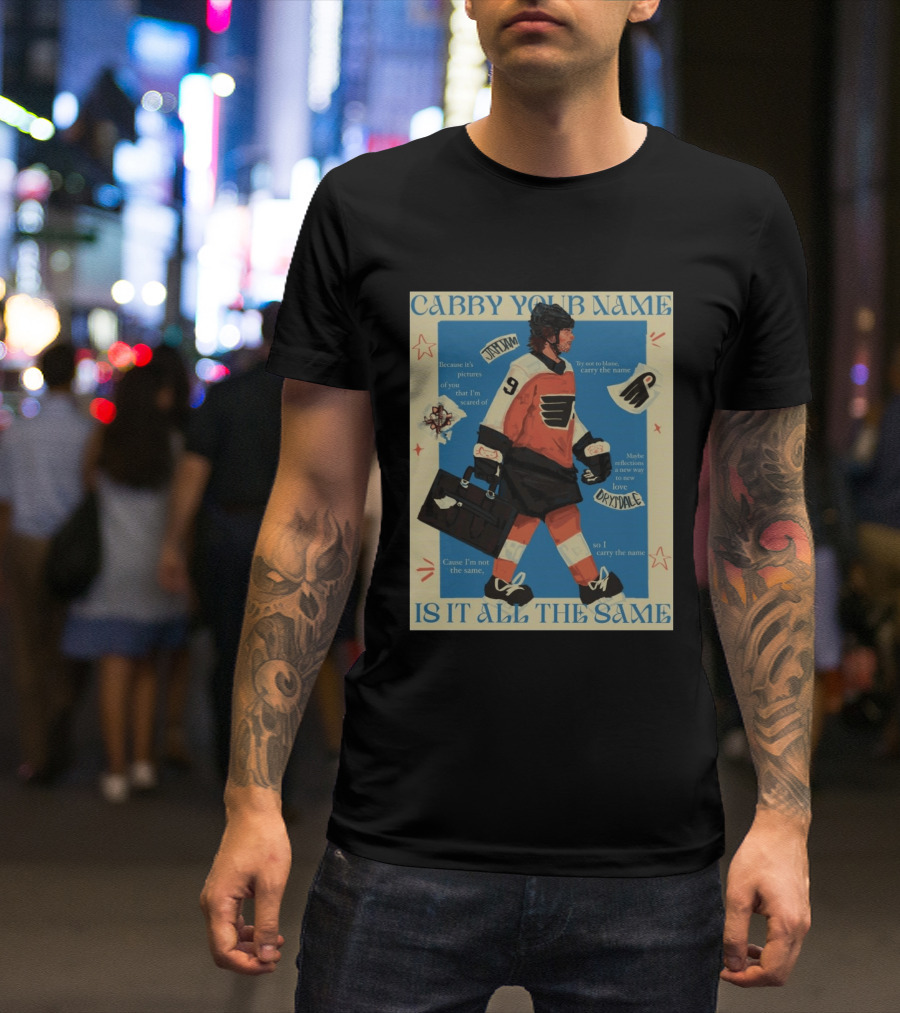 Philadelphia Flyers Carry Your Name Is It All The Same JamJam Drysdale T-Shirt