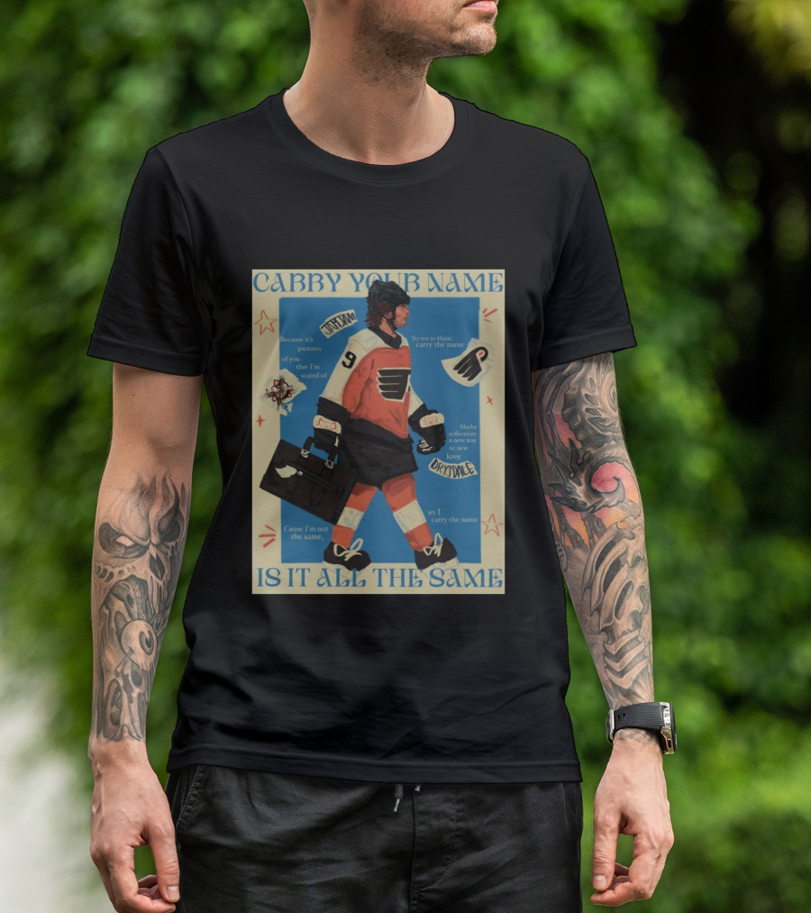 Philadelphia Flyers Carry Your Name Is It All The Same JamJam Drysdale T-Shirt