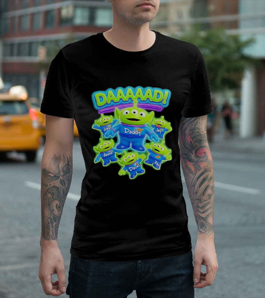 Toy Story Aliens DAAAAD Daddy John Jay Anna David Paul T-Shirt
