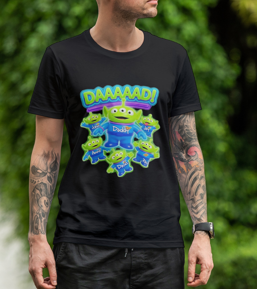 Toy Story Aliens DAAAAD Daddy John Jay Anna David Paul T-Shirt