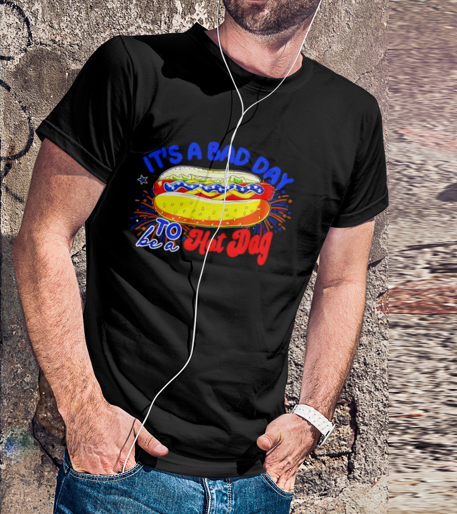 Fourth Of July American Independence Day It's A Bad Day To Be A Hot Dog T-Shirt