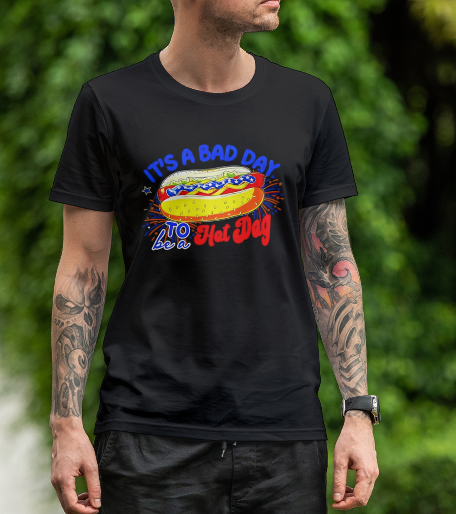 Fourth Of July American Independence Day It's A Bad Day To Be A Hot Dog T-Shirt
