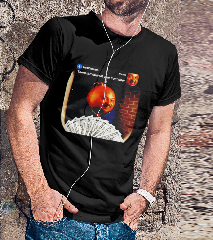 Notification There Is Motion At Your Front Door Onion Head Meme T-Shirt