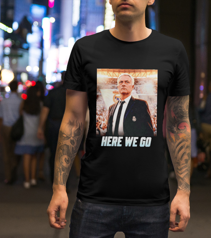 José Mourinho Return To Real Madrid Here We Go T-Shirt