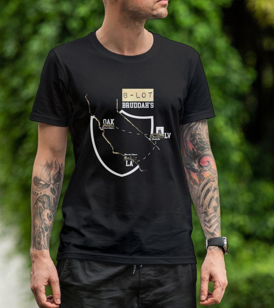 Las Vegas Raiders B Lot Bruddah's OAK LV LA California Map T-Shirt