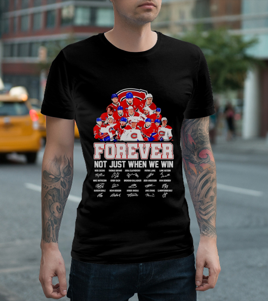 Montreal Canadiens Forever Not Just When We Win Team Signatures T-Shirt