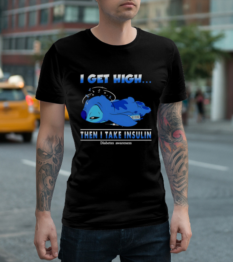 Disney Stitch I Get High Then I Take Insulin Diabetes Awareness T-Shirt