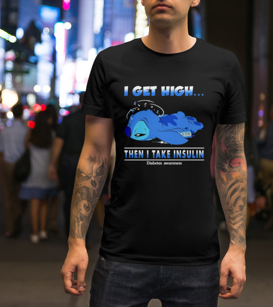 Disney Stitch I Get High Then I Take Insulin Diabetes Awareness T-Shirt