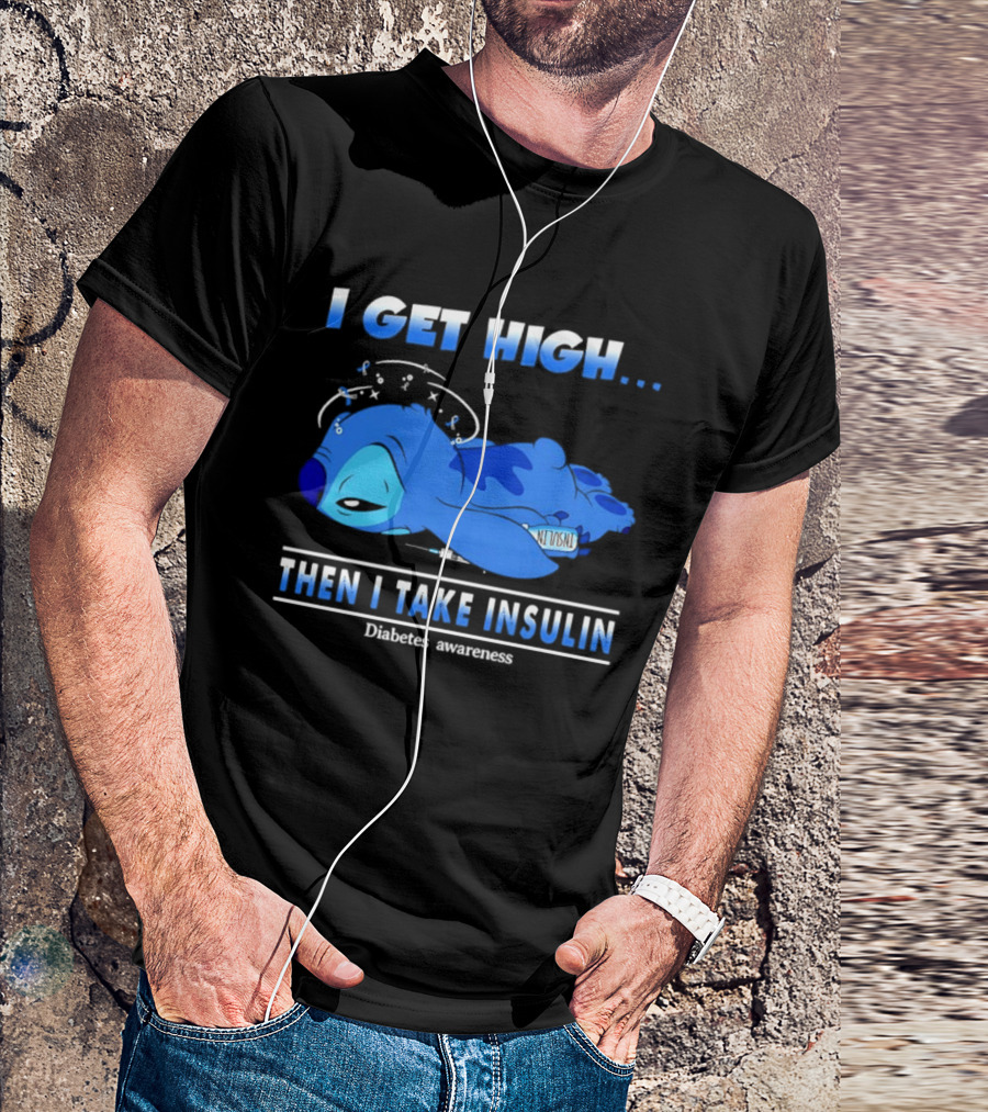 Disney Stitch I Get High Then I Take Insulin Diabetes Awareness T-Shirt