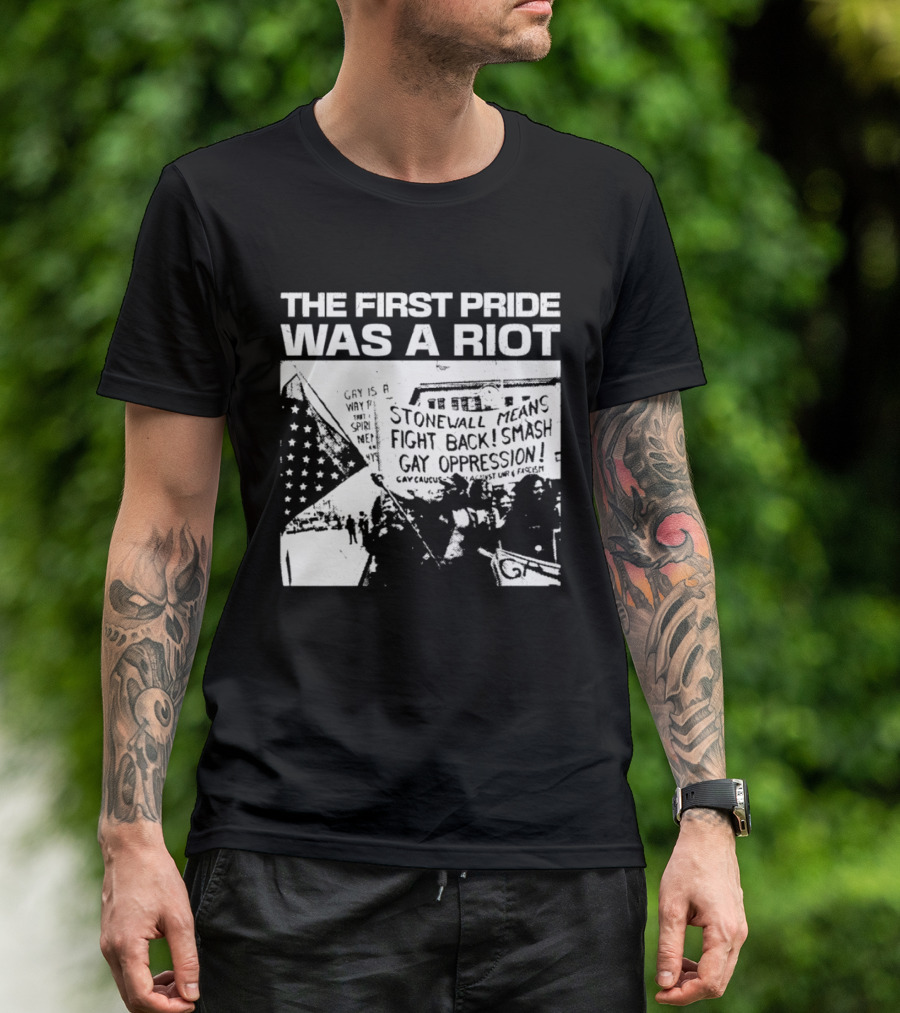 The First Pride Was A Riot Stonewall Means Fight Back Smash Gay Oppression T-Shirt