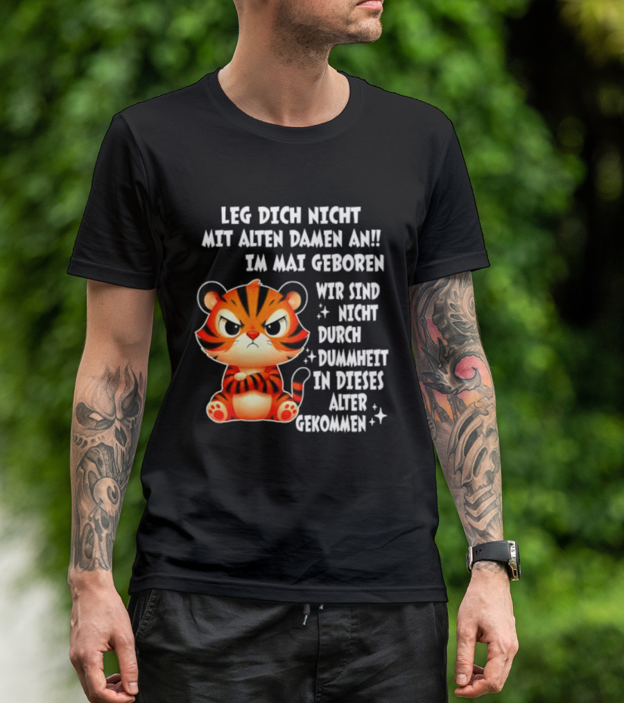Leg Dich Nicht Mit Alten Damen An Im Mai Geboren Tiger T-Shirt