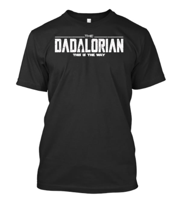 The Dadalorian This Is The Way Star Wars Mandalorian T-Shirt