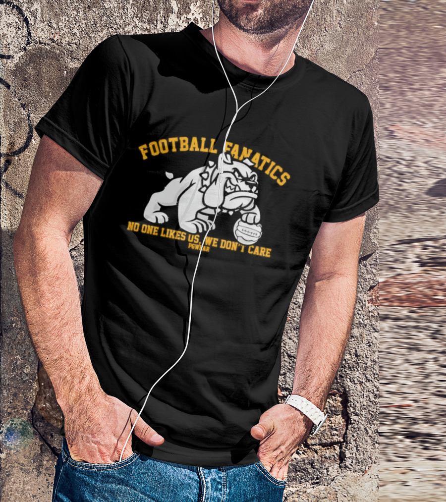 Football Fanatics Bulldogs No One Likes Us We Don't Care T-Shirt