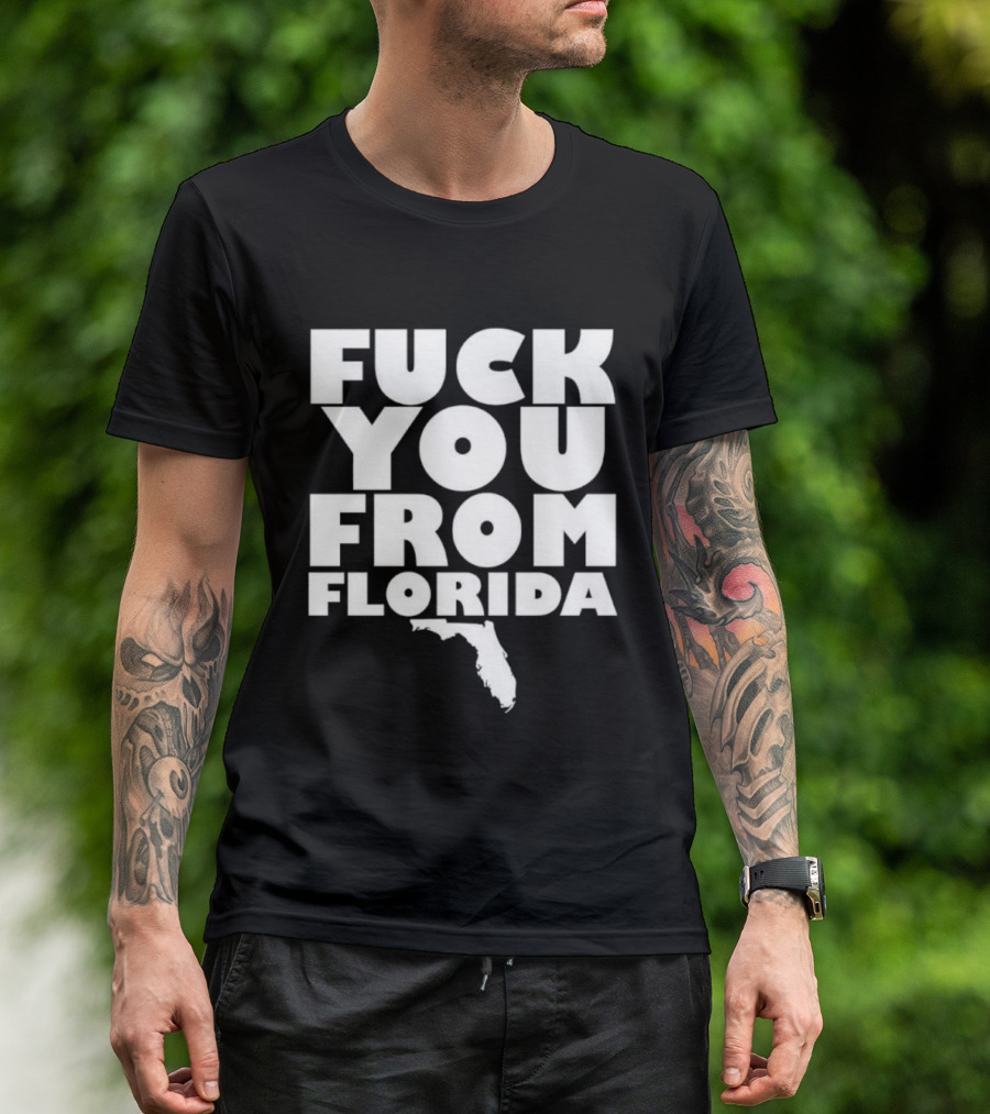 Fuck You From Florida Bold Text With Florida T-Shirt
