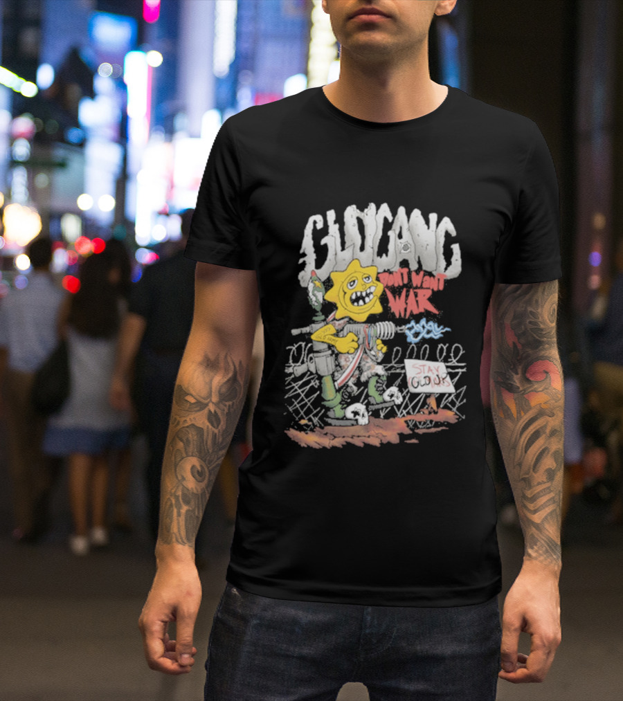 GloGang Don't Want War Stay Glo Up Character With Weapon And Caution Sign T-Shirt