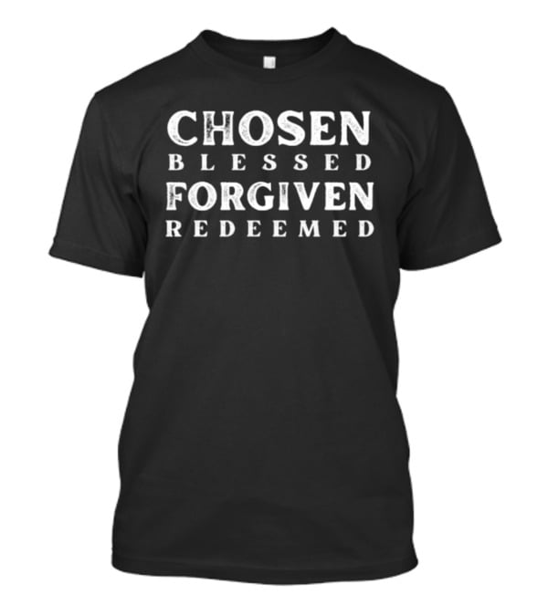 Chosen Blessed Forgiven Redeemed Christian Inspirational T-Shirt