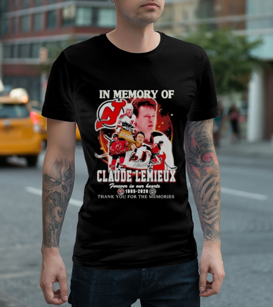 In Memory Of Claude Lemieux Forever In Our Hearts 1965 2026 Thank You For The Memories New Jersey Hockey Legend T-Shirt