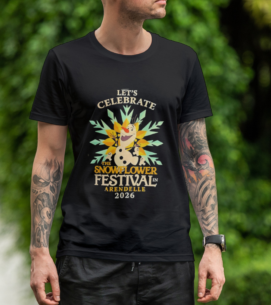 Let's Celebrate The Snowflower Festival In Arendelle 2026 Olaf T-Shirt
