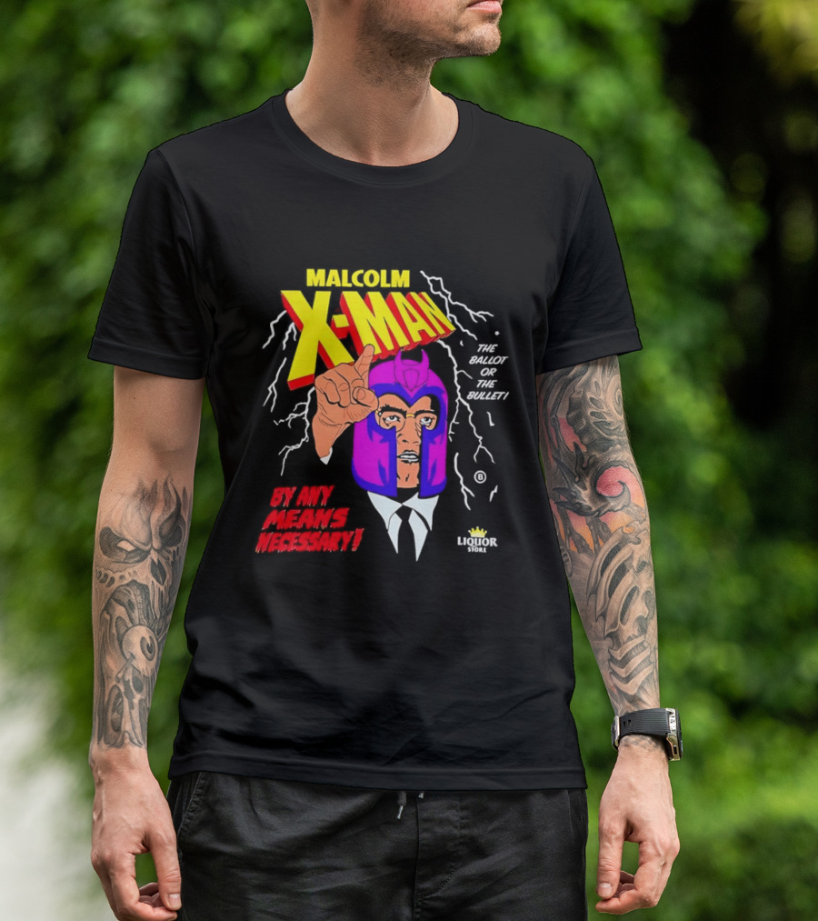 Malcolm X Man The Ballot Or The Bullet By Any Means Necessary Magneto X Men T-Shirt