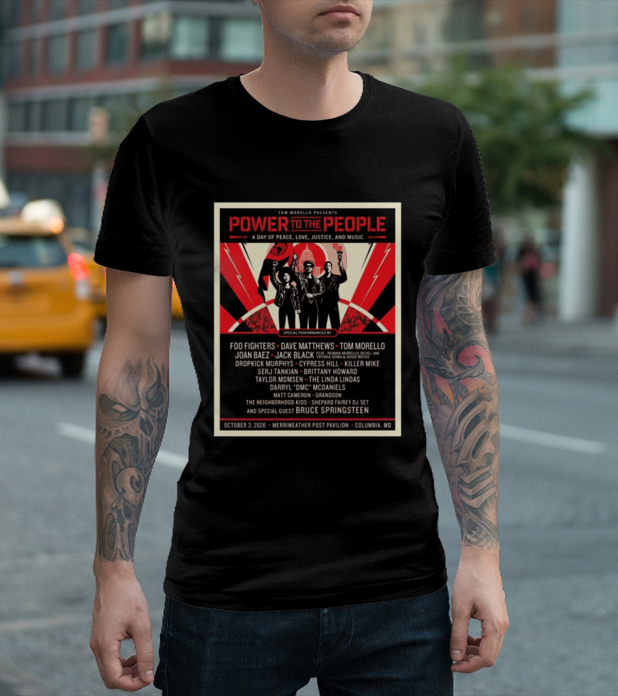Tom Morello Power To The People Day Of Peace Love Justice And Music Foo Fighters Dave Matthews Bruce Springsteen October 3 2026 Columbia MD T-Shirt