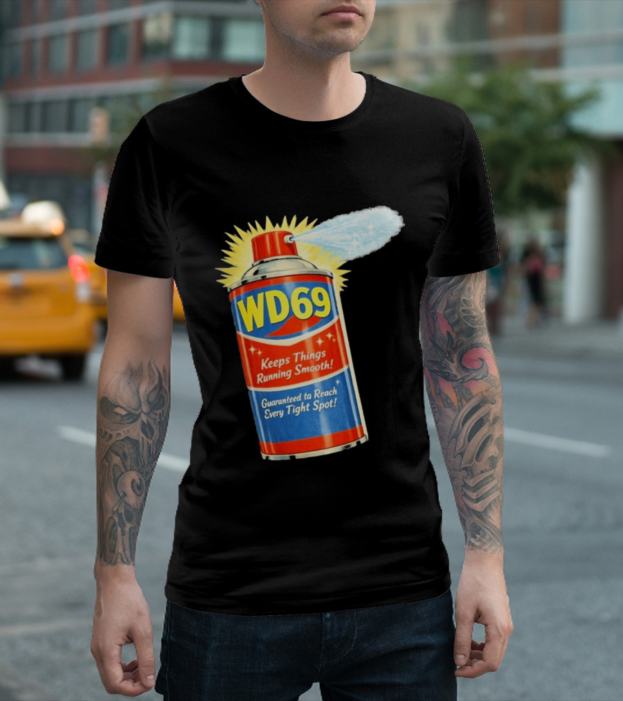 WD69 Keeps Things Running Smooth Guaranteed To Reach Every Tight Spot T-Shirt