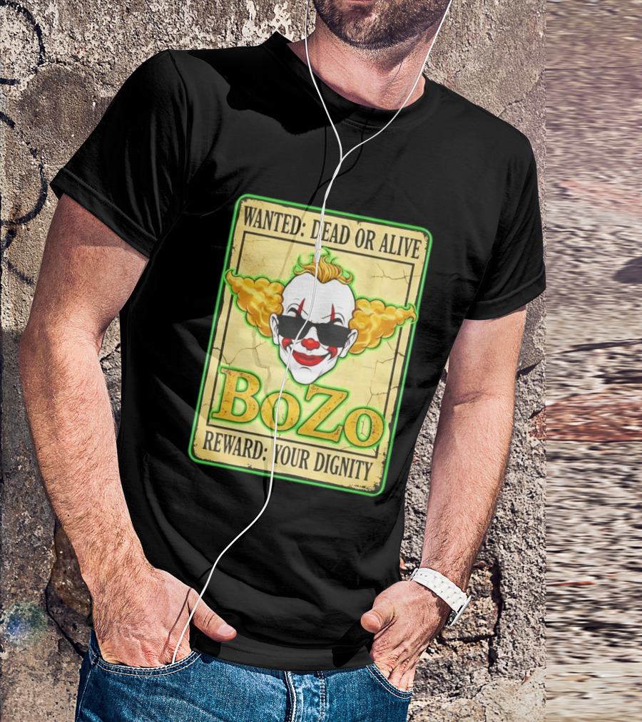 Bozo Wanted Dead Or Alive Clown Reward Your Dignity T-Shirt