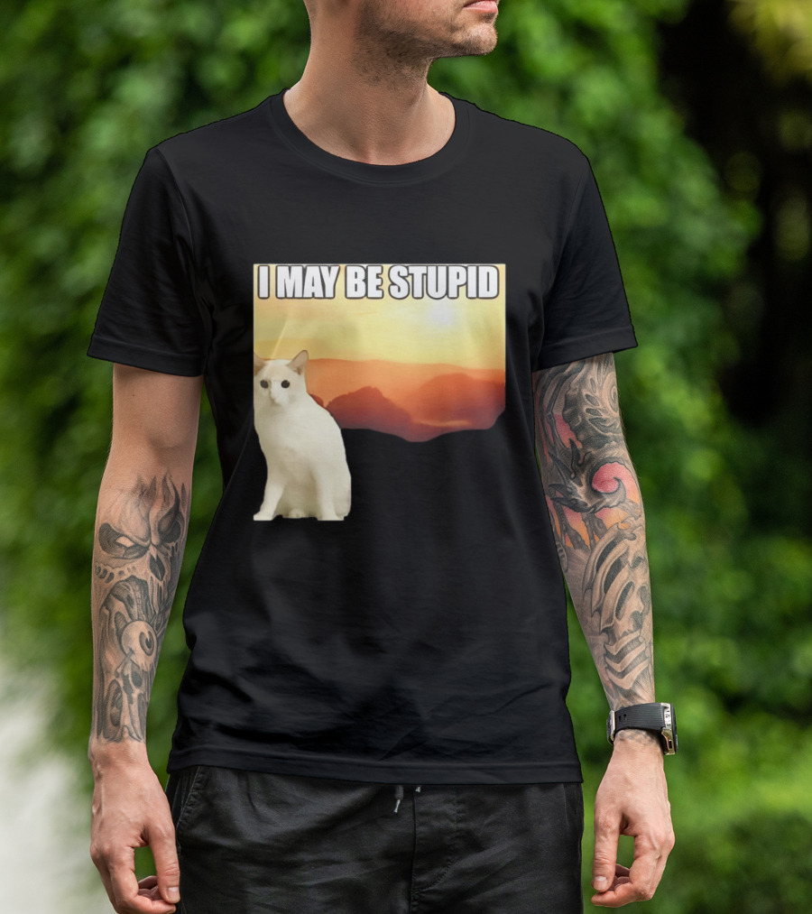 I May Be Stupid Cat With Sunrise T-Shirt