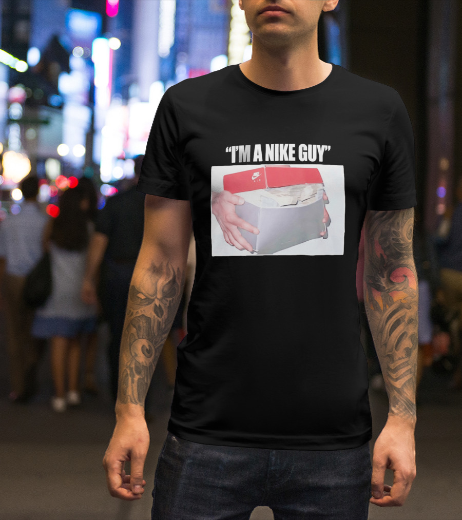 NIKE Air Shoebox Full Of Cash I'm A NIKE Guy T-Shirt
