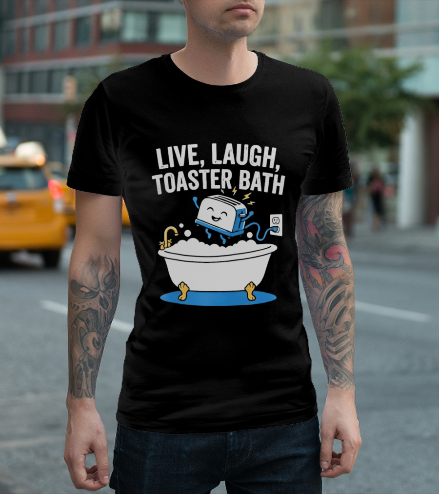 Live Laugh Toaster Bath Bathtub Electricity Outlet Bubbles T-Shirt