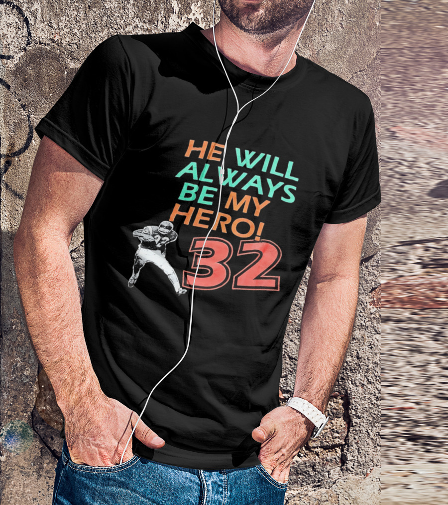 O J Simpson He Will Always Be My Hero 32 Buffalo Bills National Football League T-Shirt