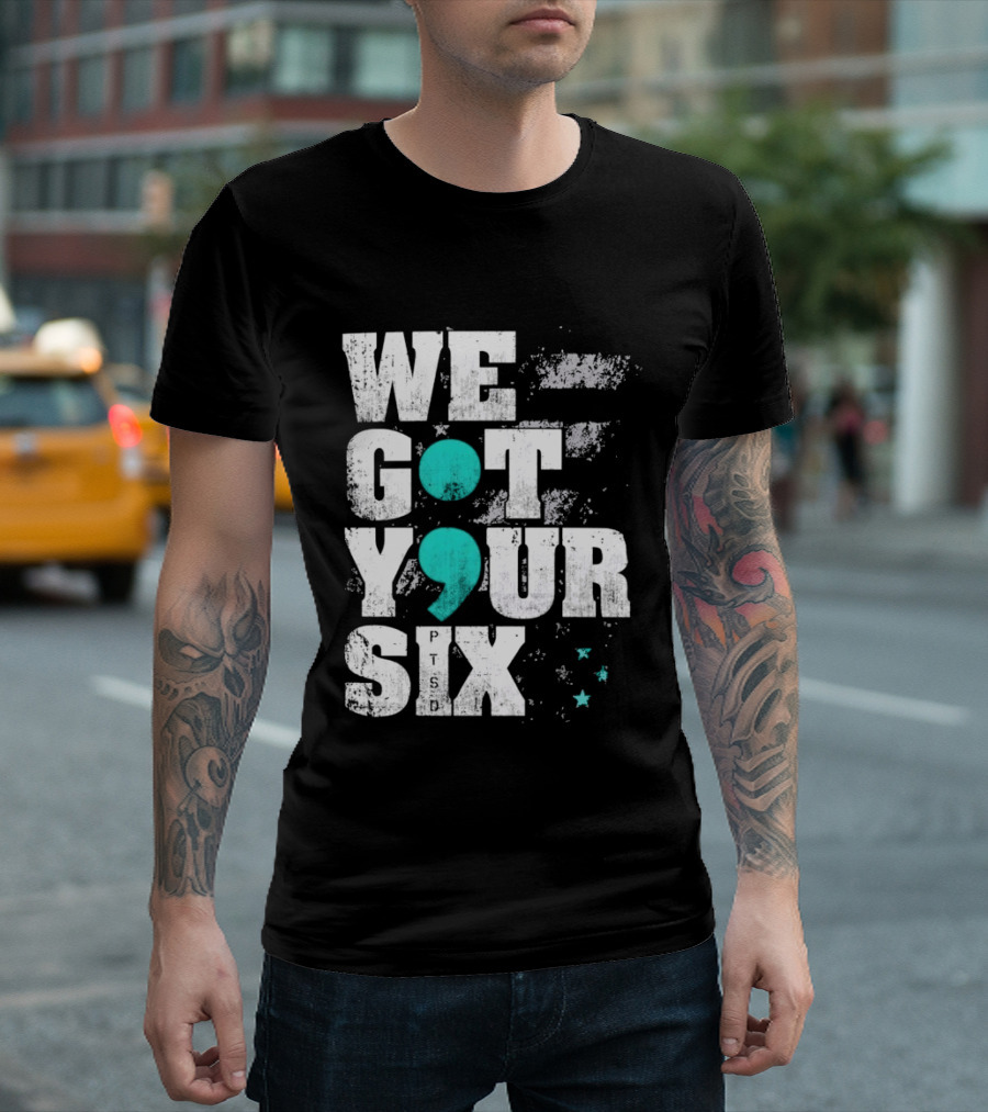 PTSD Awareness Support Military Veteran Mental Health We Got Your 6 Semicolon T-Shirt