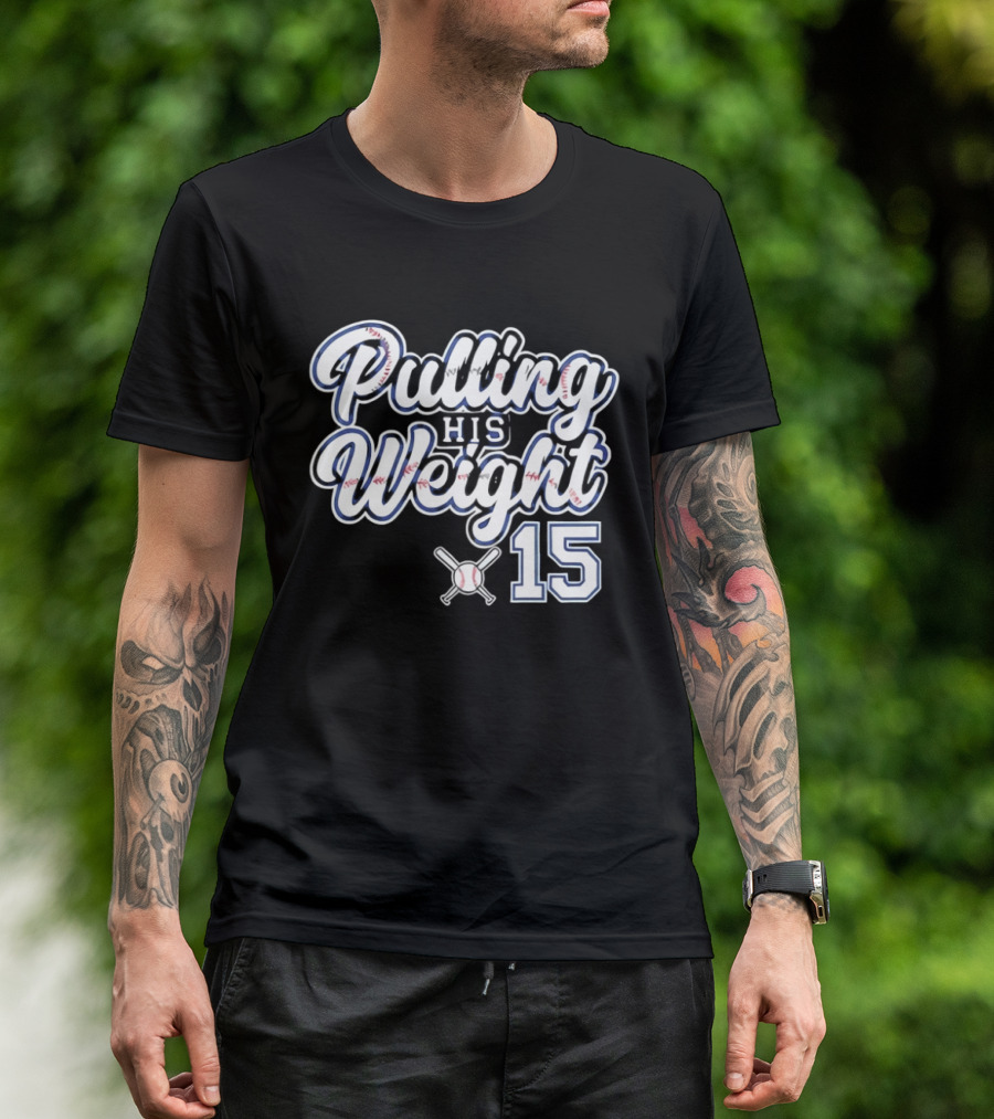 Pulling His Weight Baseball 15 T-Shirt