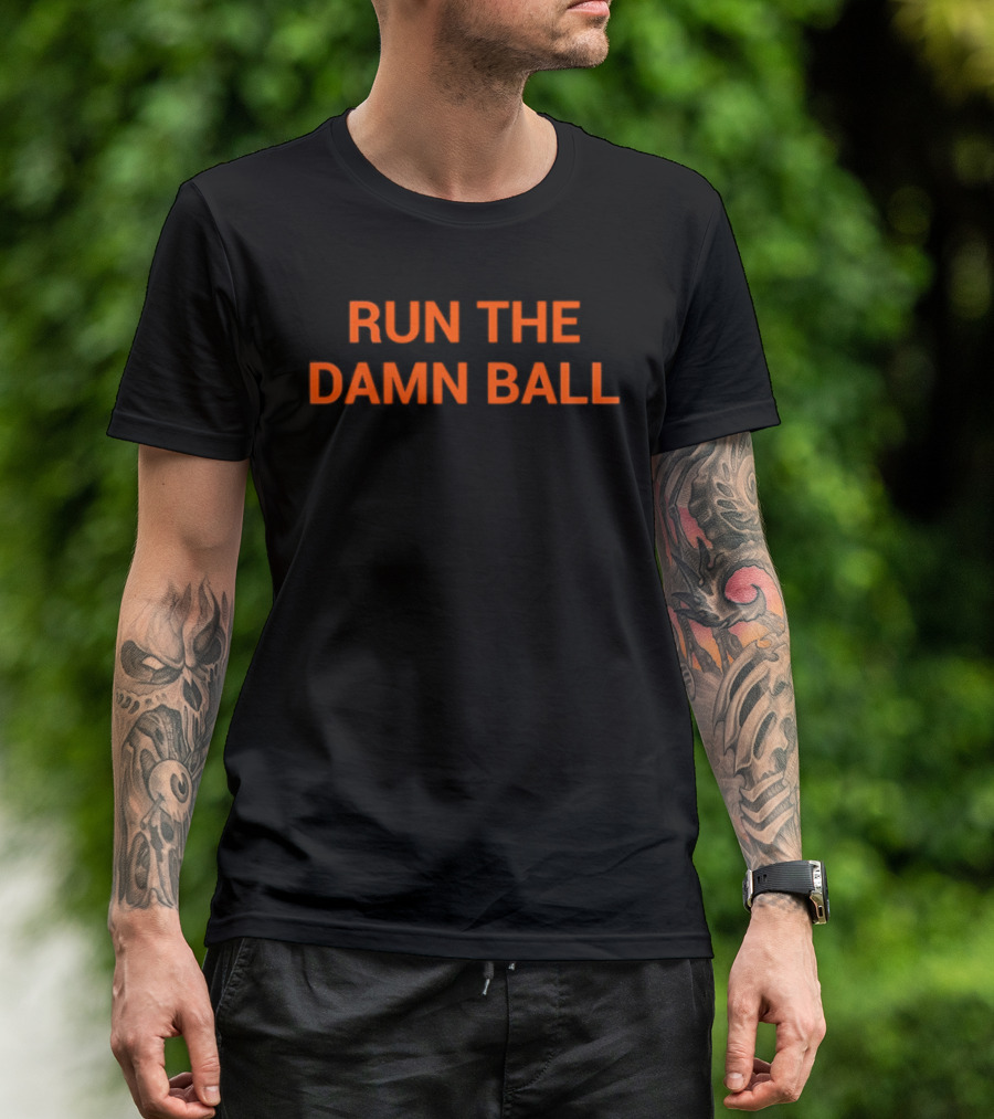 RUN THE DAMN BALL Football Strategy Phrase T-Shirt