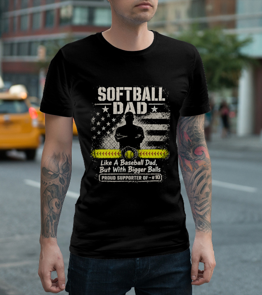 Softball Dad Like A Baseball Dad But With Bigger Balls Proud Supporter Of 10 American Flag Vintage Style Bowler T-Shirt