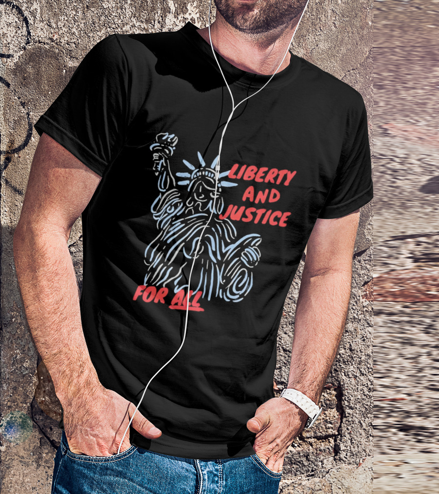 Liberty And Justice For All Statue Of Liberty New York City USA United States T-Shirt