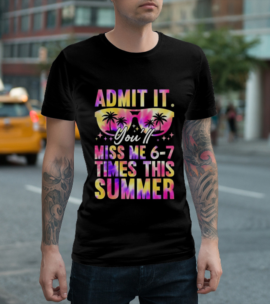 Admit It You'll Miss Me 6 7 Times This Summer Sunglasses Palm Trees T-Shirt