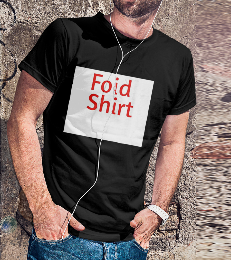 Foid Internet Meme Foid T-Shirt