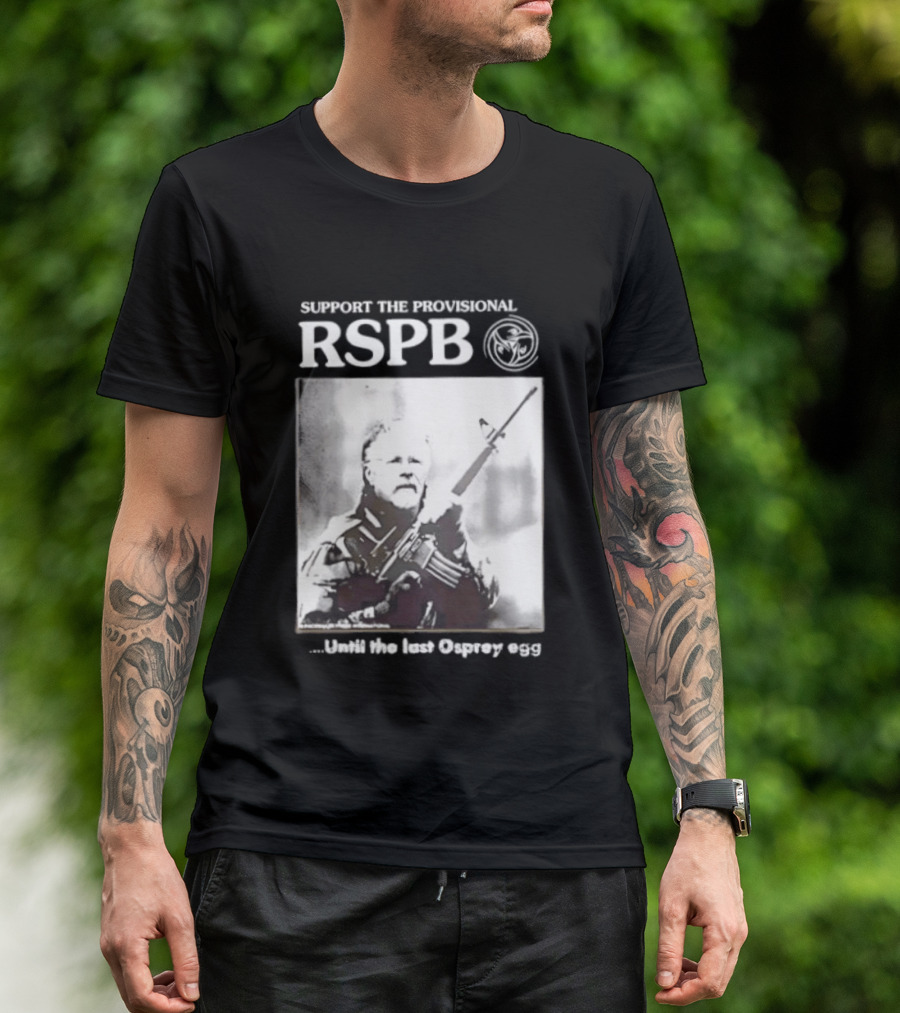 Support The Provisional RSPB Until The Last Osprey Egg T-Shirt